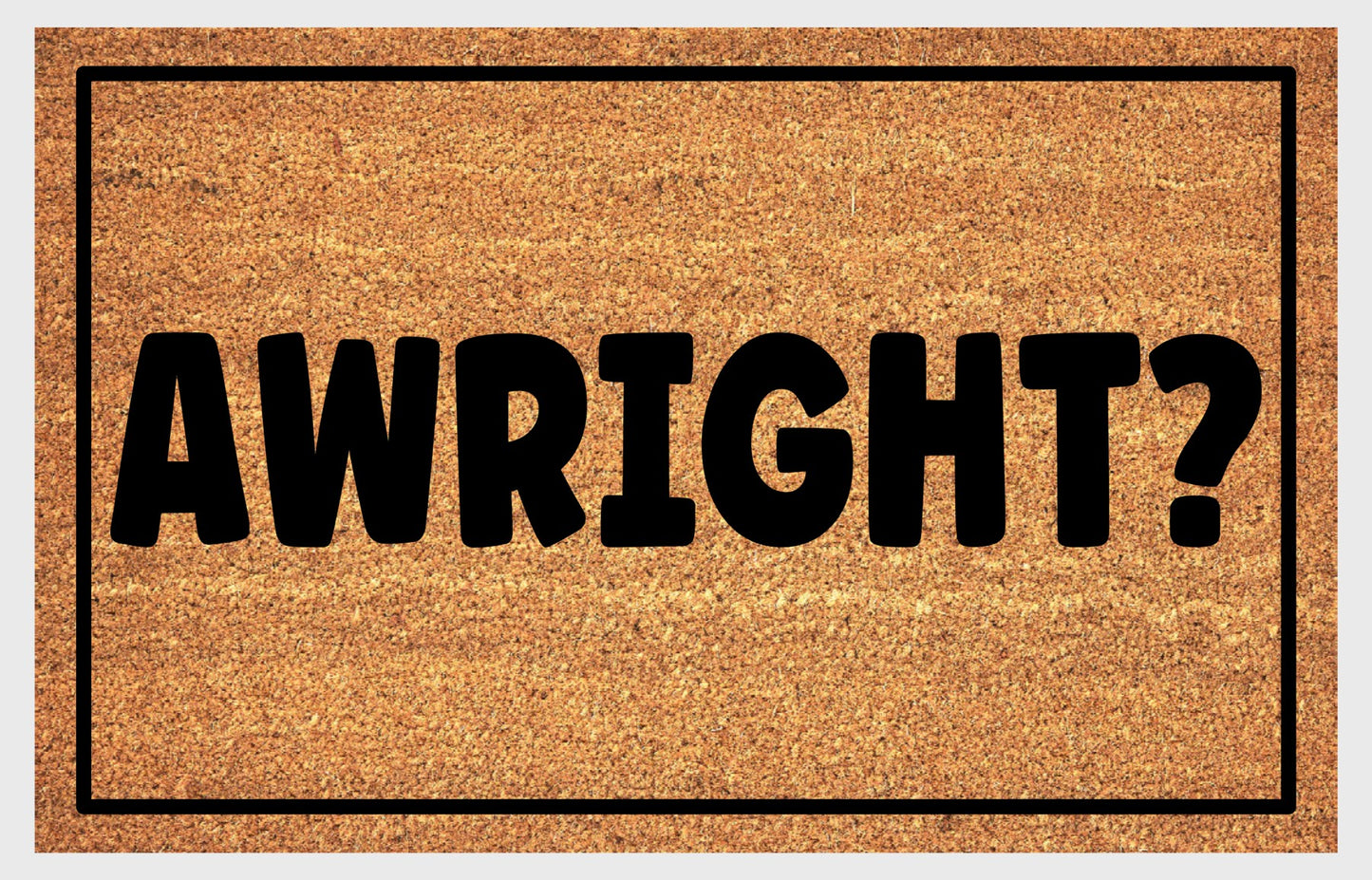 Awright? doormat with bold black lettering on natural coir background — available in 16x24, 18x30, and 24x36 inches