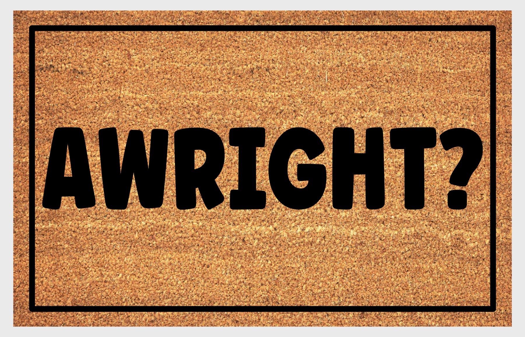 Awright? doormat with bold black lettering on natural coir background — available in 16x24, 18x30, and 24x36 inches