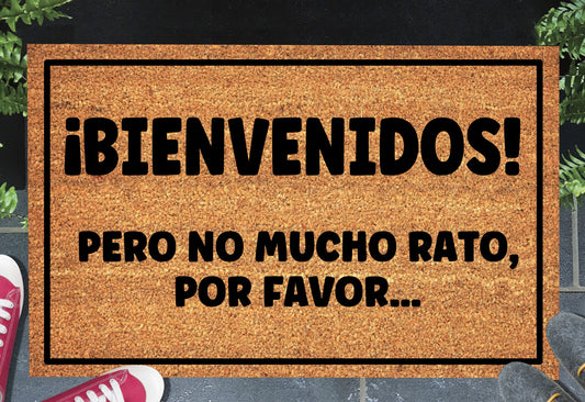 Bienvenidos Pero No Mucho Rato, Por Favor Spanish doormat in doorway