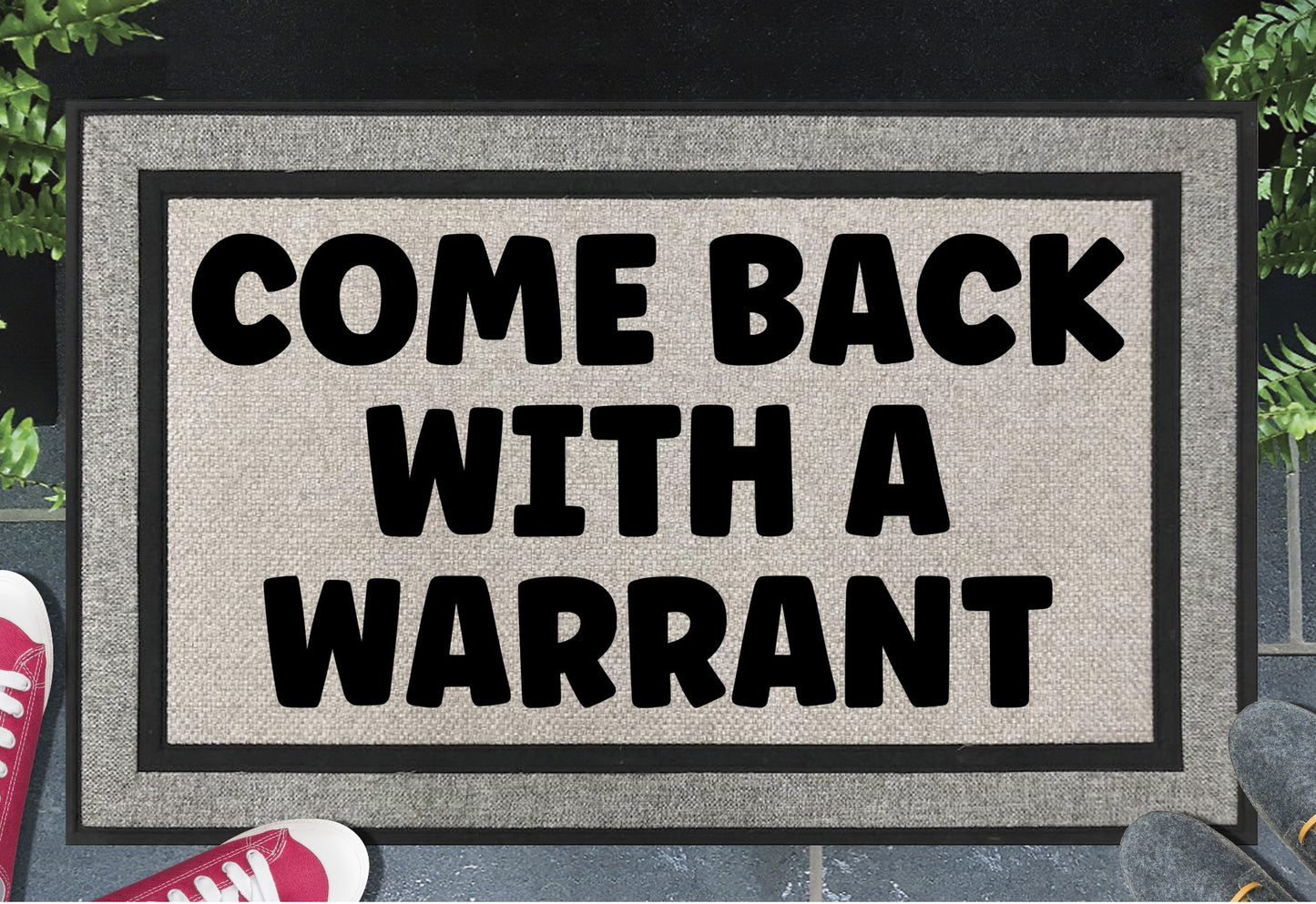 Come Back With A Warrant all-weather doormat