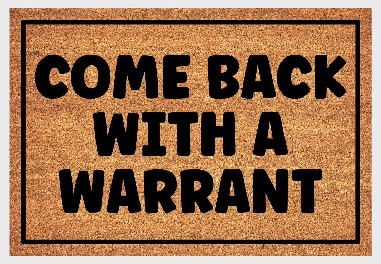  Come Back With A Warrant natural coir doormat close-up