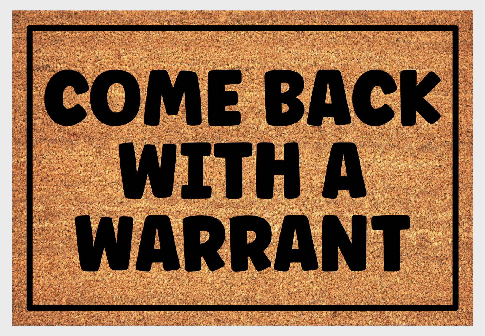  Come Back With A Warrant natural coir doormat close-up