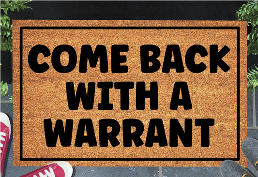 Come Back With A Warrant doormat in doorway