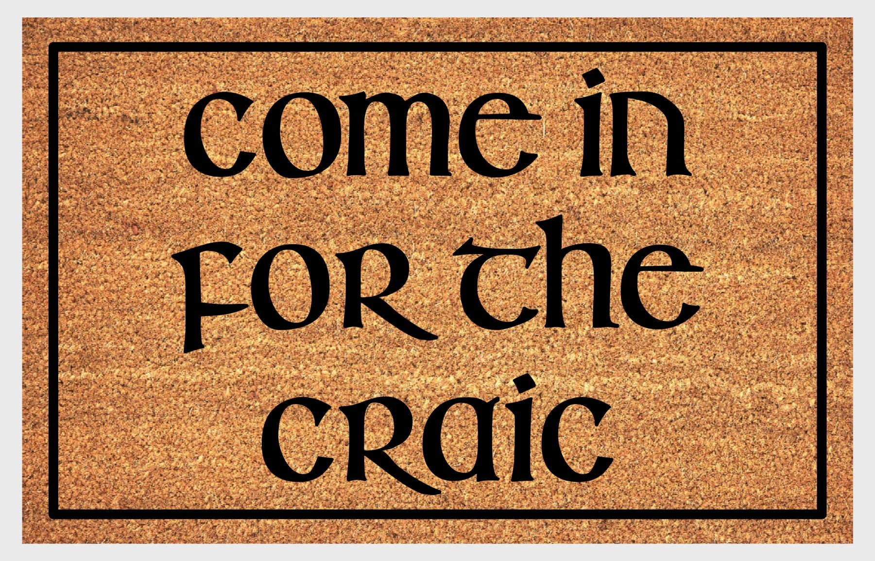 Come In For The Craic welcome mat flat lay – durable coir fiber with non-slip backing