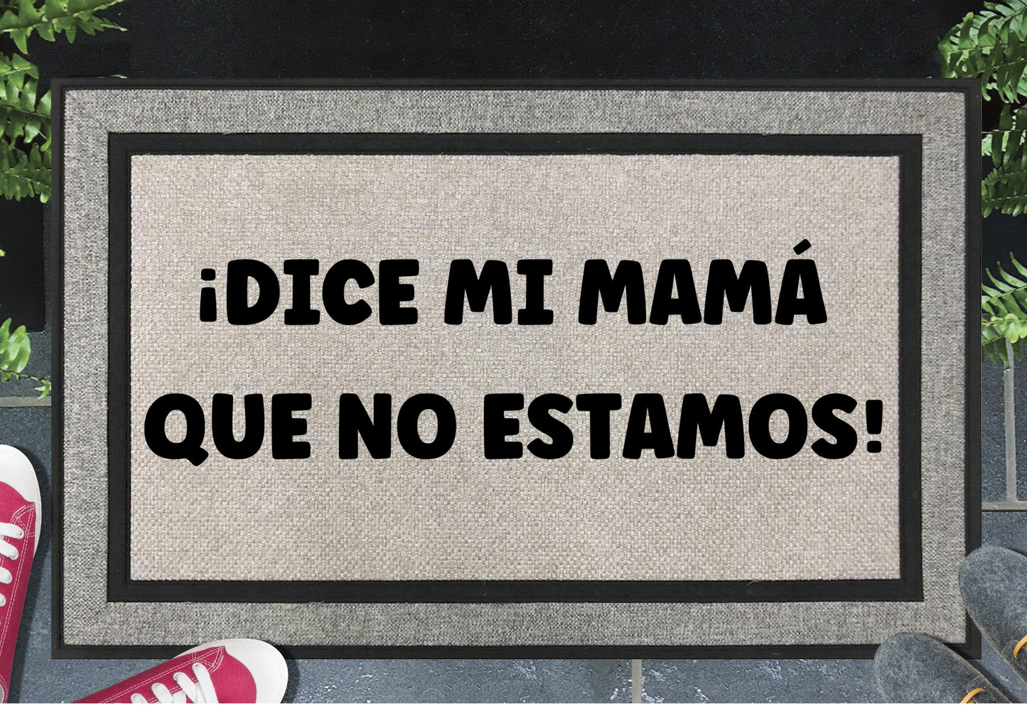 Dice mi Mama que no estamos all weather Spanish doormat
